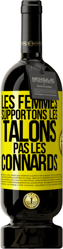49,95 € Envoi gratuit | Vin rouge Édition Premium MBS® Réserve Les femmes supportons les talons, pas les connards Étiquette Jaune. Étiquette personnalisable Réserve 12 Mois Récolte 2016 Tempranillo