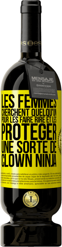 Envoi gratuit | Vin rouge Édition Premium MBS® Réserve Les femmes cherchent quelqu'un pour les faire rire et les protéger, une sorte de clown ninja Étiquette Jaune. Étiquette personnalisable Réserve 12 Mois Récolte 2014 Tempranillo