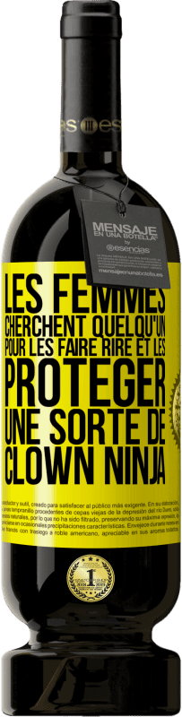 49,95 € Envoi gratuit | Vin rouge Édition Premium MBS® Réserve Les femmes cherchent quelqu'un pour les faire rire et les protéger, une sorte de clown ninja Étiquette Jaune. Étiquette personnalisable Réserve 12 Mois Récolte 2016 Tempranillo