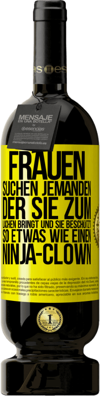 Kostenloser Versand | Rotwein Premium Ausgabe MBS® Reserve Frauen suchen jemanden, der sie zum Lachen bringt und sie beschützt, so etwas wie einen Ninja-Clown Gelbes Etikett. Anpassbares Etikett Reserve 12 Monate Ernte 2014 Tempranillo