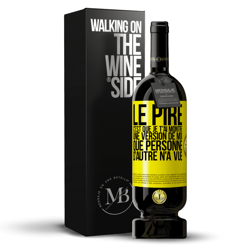 49,95 € Envoi gratuit | Vin rouge Édition Premium MBS® Réserve Le pire, c'est que je t'ai montré une version de moi que personne d'autre n'a vue Étiquette Jaune. Étiquette personnalisable Réserve 12 Mois Récolte 2014 Tempranillo