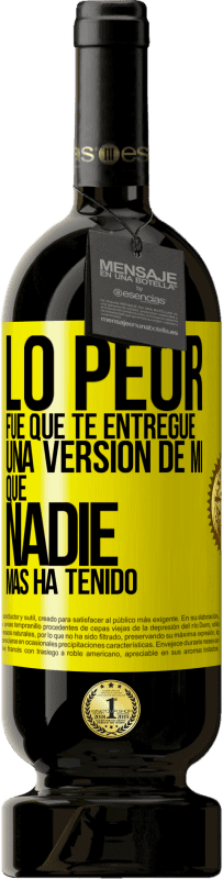 49,95 € | Vino Tinto Edición Premium MBS® Reserva Lo peor fue que te entregué una versión de mí que nadie más ha tenido Etiqueta Amarilla. Etiqueta personalizable Reserva 12 Meses Cosecha 2016 Tempranillo