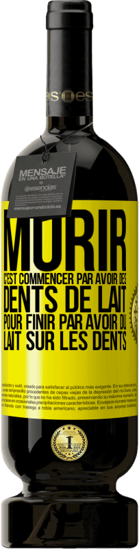 Envoi gratuit | Vin rouge Édition Premium MBS® Réserve Mûrir c'est commencer par avoir des dents de lait pour finir par avoir du lait sur les dents Étiquette Jaune. Étiquette personnalisable Réserve 12 Mois Récolte 2015 Tempranillo