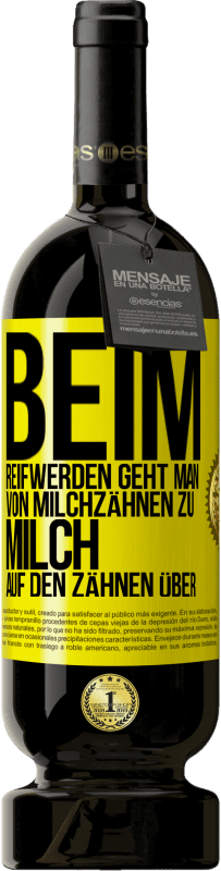 49,95 € | Rotwein Premium Ausgabe MBS® Reserve Beim Reifwerden geht man von Milchzähnen zu Milch auf den Zähnen über Gelbes Etikett. Anpassbares Etikett Reserve 12 Monate Ernte 2014 Tempranillo