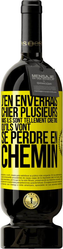 «J'en enverrais chier plusieurs, mais ils sont tellement crétins qu'ils vont se perdre en chemin» Édition Premium MBS® Réserve