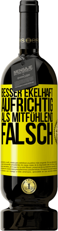 Kostenloser Versand | Rotwein Premium Ausgabe MBS® Reserve Besser ekelhaft aufrichtig als mitfühlend falsch Gelbes Etikett. Anpassbares Etikett Reserve 12 Monate Ernte 2014 Tempranillo