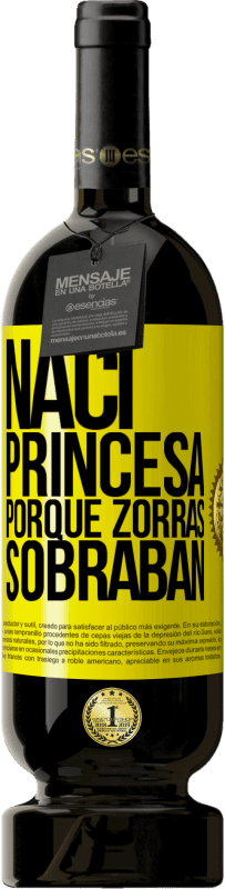 «Nací princesa porque zorras sobraban» Edición Premium MBS® Reserva