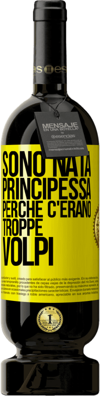 Spedizione Gratuita | Vino rosso Edizione Premium MBS® Riserva Sono nata principessa perché c'erano troppe volpi Etichetta Gialla. Etichetta personalizzabile Riserva 12 Mesi Raccogliere 2014 Tempranillo