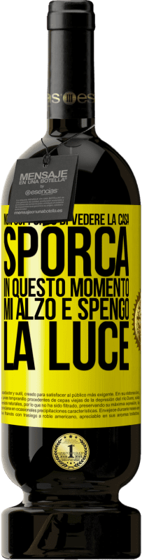 49,95 € | Vino rosso Edizione Premium MBS® Riserva Non sopporto di vedere la casa sporca. In questo momento mi alzo e spengo la luce Etichetta Gialla. Etichetta personalizzabile Riserva 12 Mesi Raccogliere 2014 Tempranillo