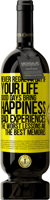 «Never regret a day of your life. Good days bring happiness, bad experiences, the worst lessons and the best memories» Premium Edition MBS® Reserve