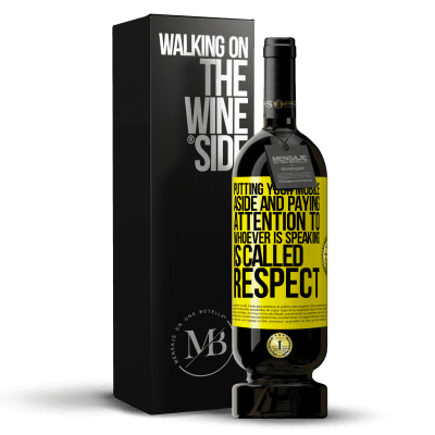 «Putting your mobile aside and paying attention to whoever is speaking is called RESPECT» Premium Edition MBS® Reserve