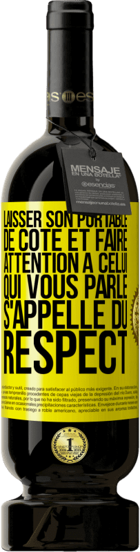 Envoi gratuit | Vin rouge Édition Premium MBS® Réserve Laisser son portable de côté et faire attention à celui qui vous parle s'appelle du RESPECT Étiquette Jaune. Étiquette personnalisable Réserve 12 Mois Récolte 2014 Tempranillo