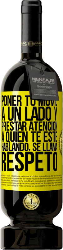 49,95 € Envío gratis | Vino Tinto Edición Premium MBS® Reserva Poner tu móvil a un lado y prestar atención a quien te esté hablando se llama RESPETO Etiqueta Amarilla. Etiqueta personalizable Reserva 12 Meses Cosecha 2016 Tempranillo