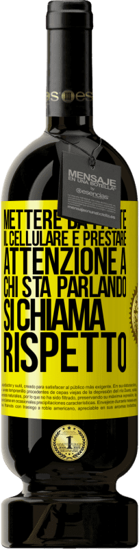 Spedizione Gratuita | Vino rosso Edizione Premium MBS® Riserva Mettere da parte il cellulare e prestare attenzione a chi sta parlando si chiama RISPETTO Etichetta Gialla. Etichetta personalizzabile Riserva 12 Mesi Raccogliere 2014 Tempranillo