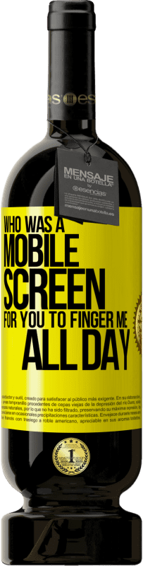 «Who was a mobile screen for you to finger me all day» Premium Edition MBS® Reserve
