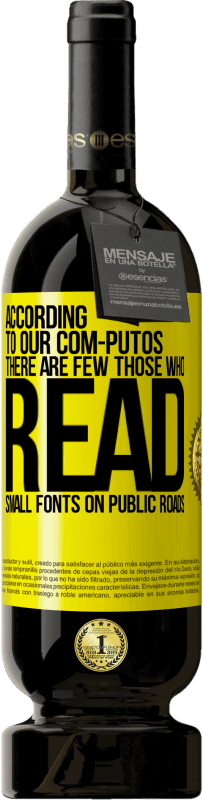 49,95 € Free Shipping | Red Wine Premium Edition MBS® Reserve According to our com-PUTOS, there are few THOSE WHO READ small fonts on public roads Yellow Label. Customizable label Reserve 12 Months Harvest 2016 Tempranillo