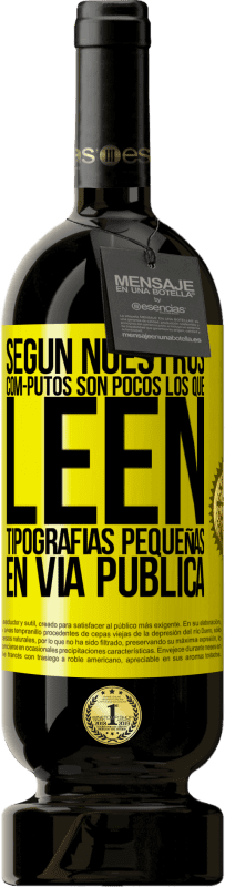 49,95 € Envío gratis | Vino Tinto Edición Premium MBS® Reserva Según nuestros cóm-PUTOS son pocos LOS QUE LEEN tipografías pequeñas en vía pública Etiqueta Amarilla. Etiqueta personalizable Reserva 12 Meses Cosecha 2016 Tempranillo