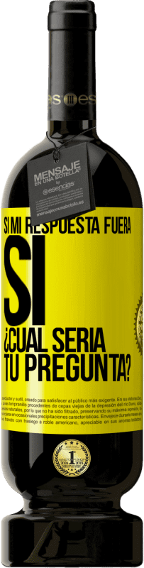 «Si mi respuesta fuera Sí ¿Cuál sería tu pregunta?» Edición Premium MBS® Reserva