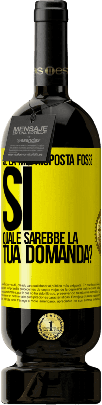 Spedizione Gratuita | Vino rosso Edizione Premium MBS® Riserva Se la mia risposta fosse Sì, quale sarebbe la tua domanda? Etichetta Gialla. Etichetta personalizzabile Riserva 12 Mesi Raccogliere 2014 Tempranillo