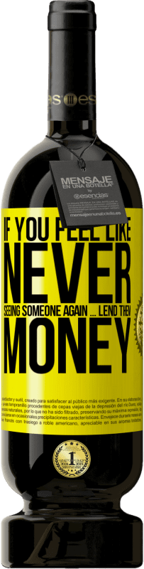 免费送货 | 红酒 高级版 MBS® 预订 如果您觉得再也见不到某人...请借钱 黄色标签. 可自定义的标签 预订 12 个月 收成 2016 Tempranillo