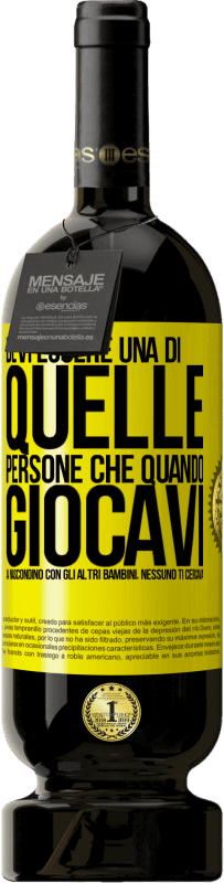 Spedizione Gratuita | Vino rosso Edizione Premium MBS® Riserva Devi essere una di quelle persone che quando giocavi a nascondino con gli altri bambini, nessuno ti cercava Etichetta Gialla. Etichetta personalizzabile Riserva 12 Mesi Raccogliere 2014 Tempranillo